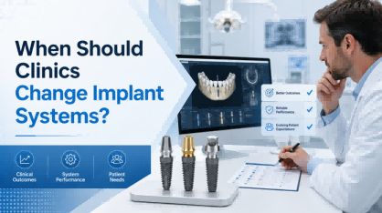 When Should Clinics Change Implant Systems? A Practical Guide for Dental Clinics and Distributors