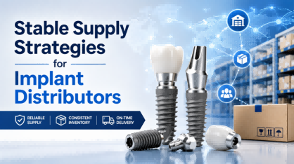 Stable Supply Strategies for Implant Distributors: How to Reduce Risk, Protect Margins, and Build Long-Term Growth