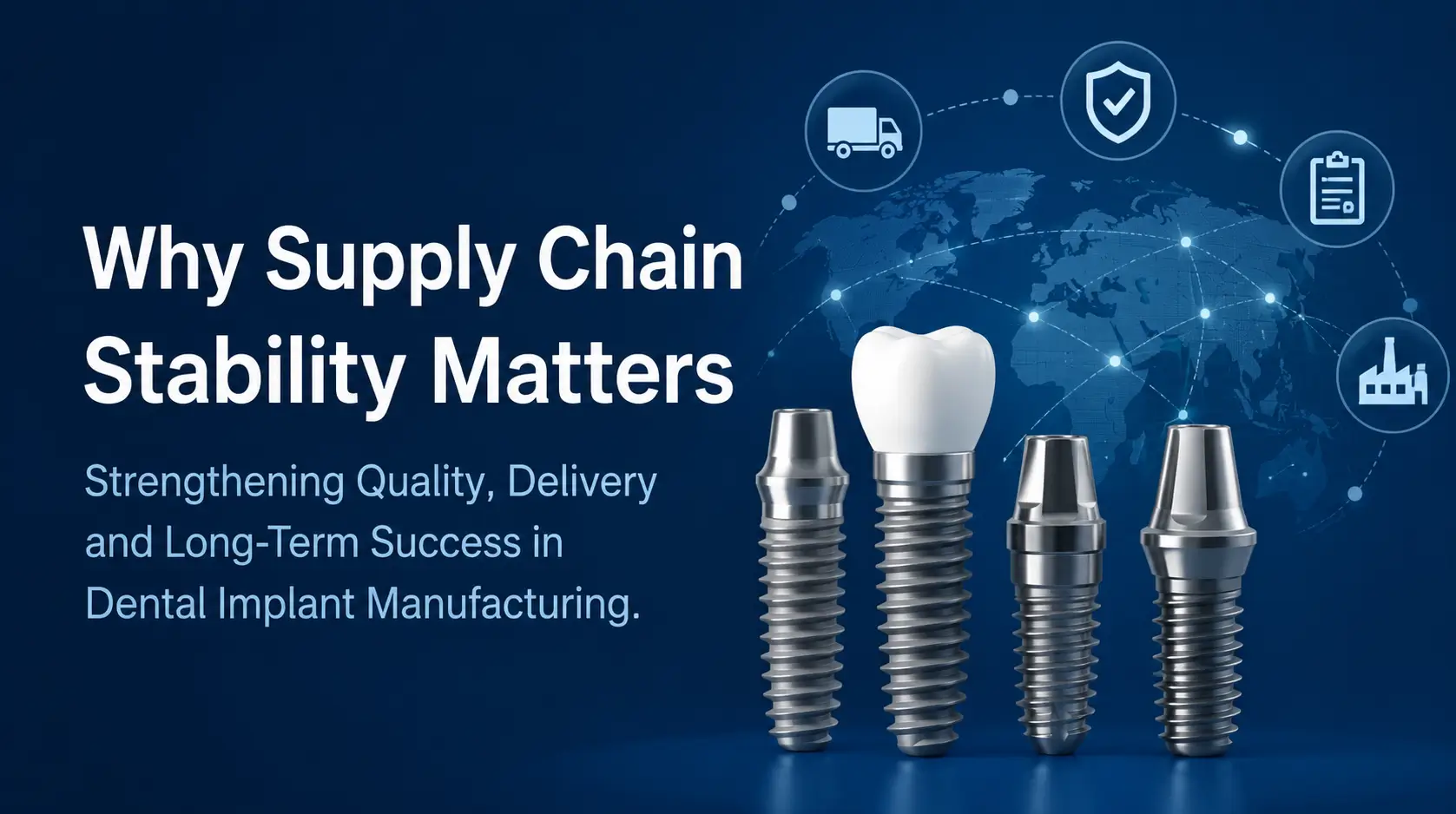 Why Supply Chain Stability Matters in Dental Implant Manufacturing | Complete B2B Guide
