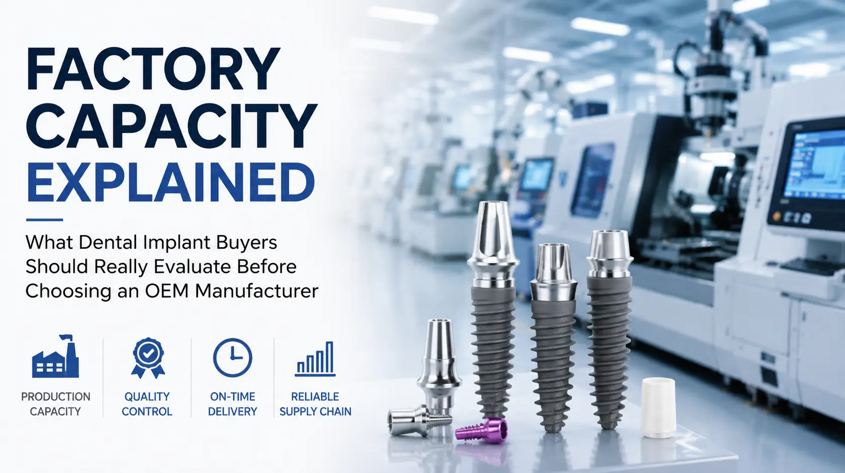 Factory Capacity Explained for Dental Implant Manufacturing | OEM Buyer's Guide
